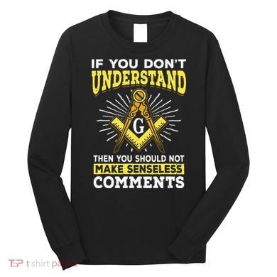 Freemason Quotes Masonry Masonic Freemasons Freemasonry Long Sleeve Shirt