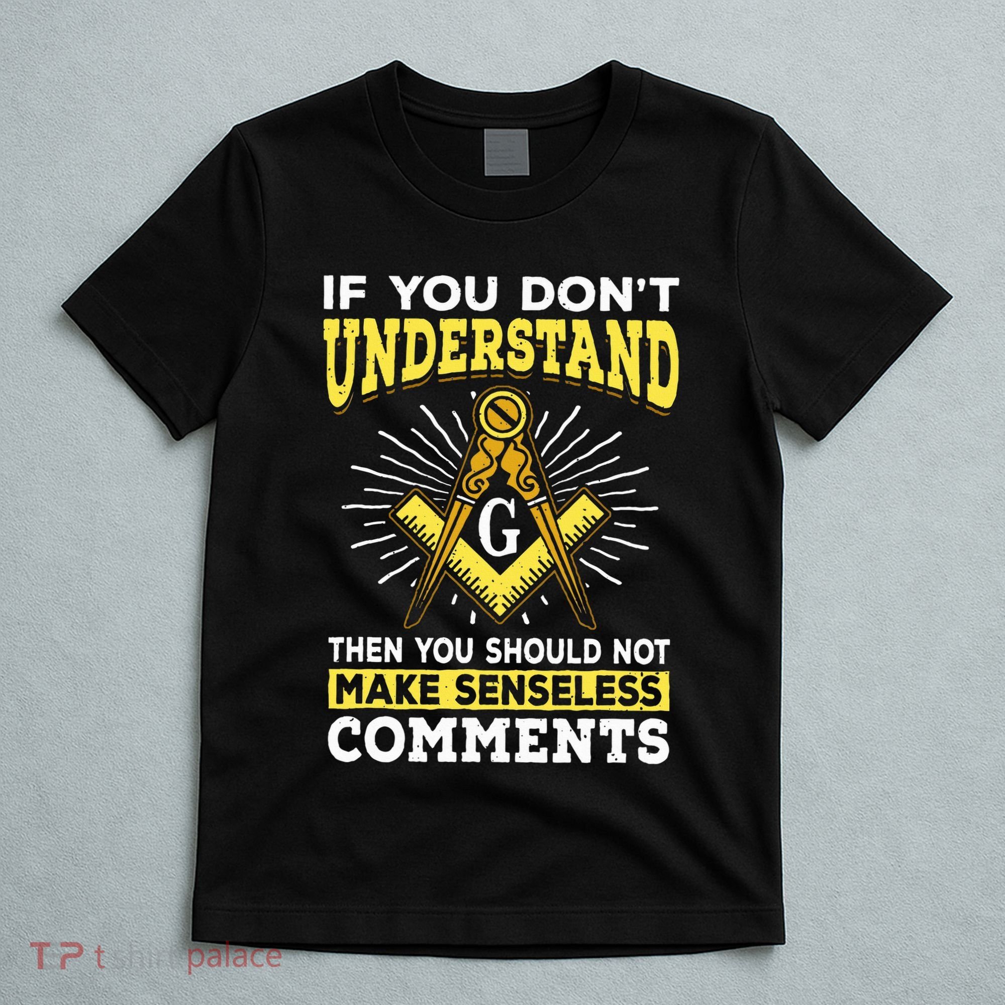Freemason Quotes Masonry Masonic Freemasons Freemasonry T-Shirt
