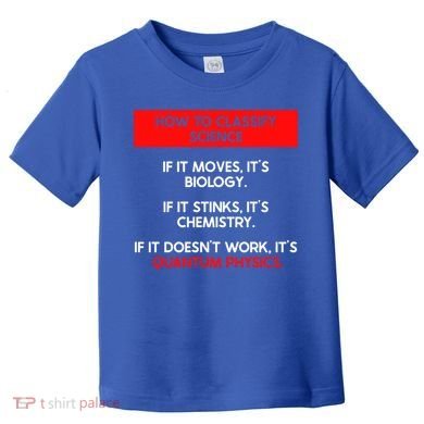 Funny Quantum Mechanics And Quantum Physics Gift Toddler T-Shirt
