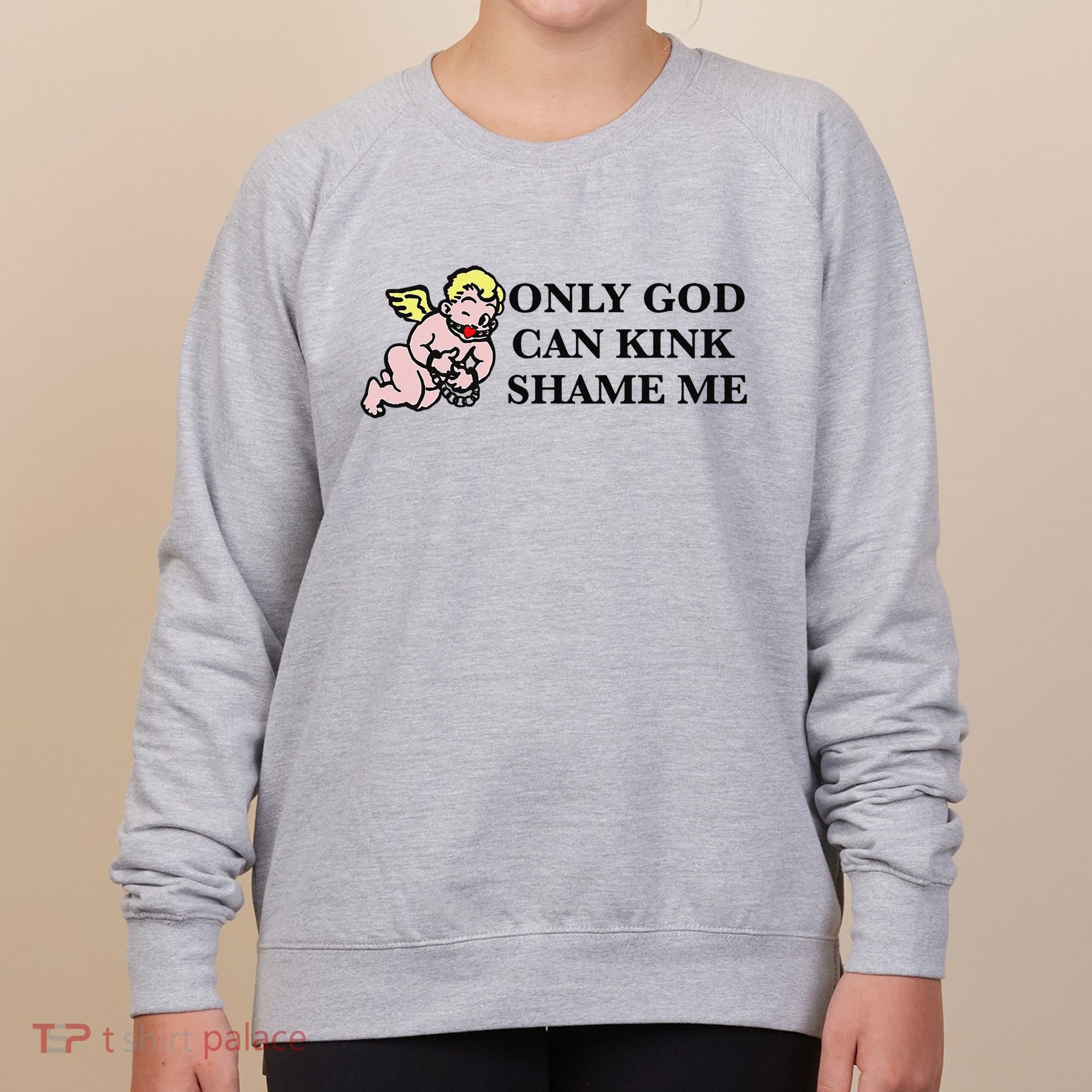 Funny Quote Only God Can Kink Shame Me  Women's Sweatshirt