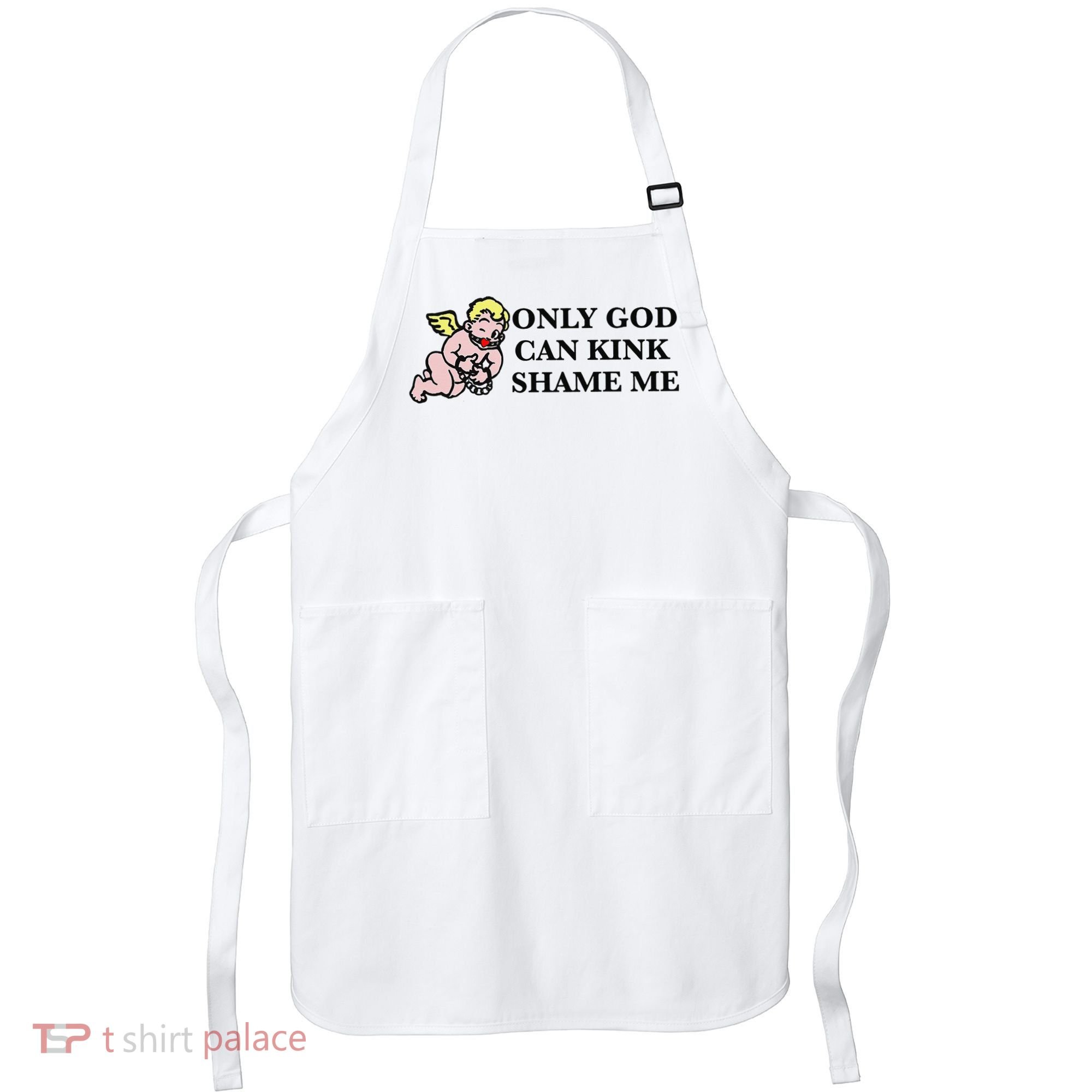 Funny Quote Only God Can Kink Shame Me  Apron