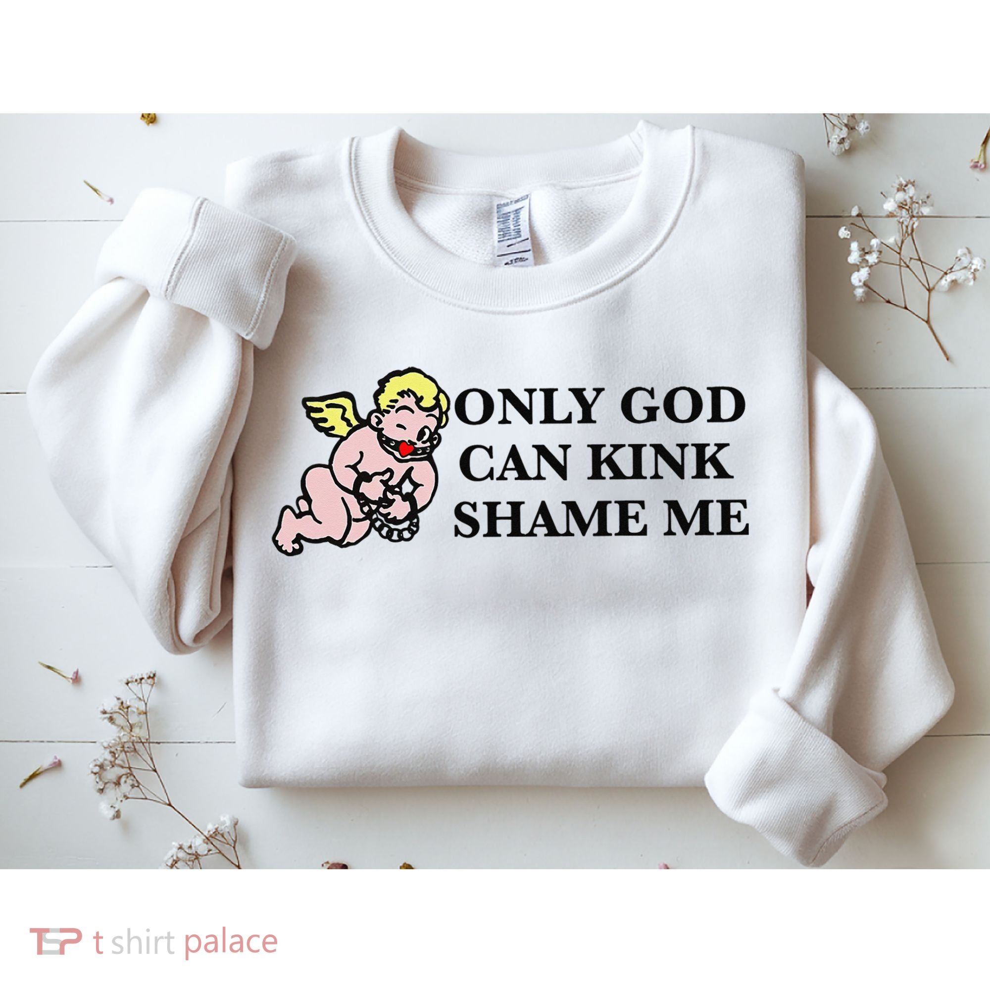 Funny Quote Only God Can Kink Shame Me  Sweatshirt