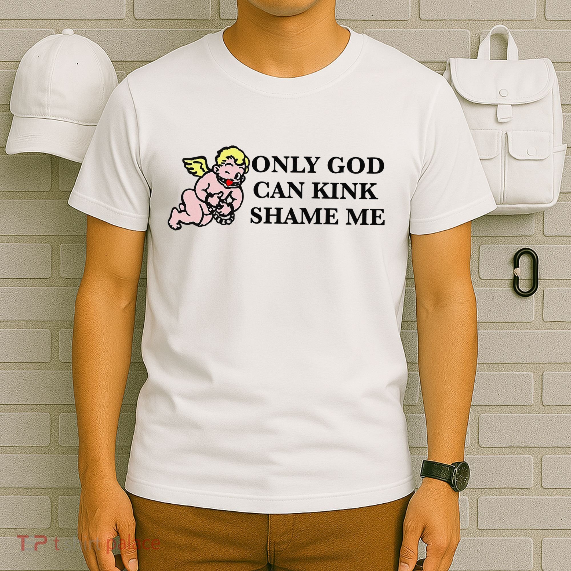 Funny Quote Only God Can Kink Shame Me  T-Shirt