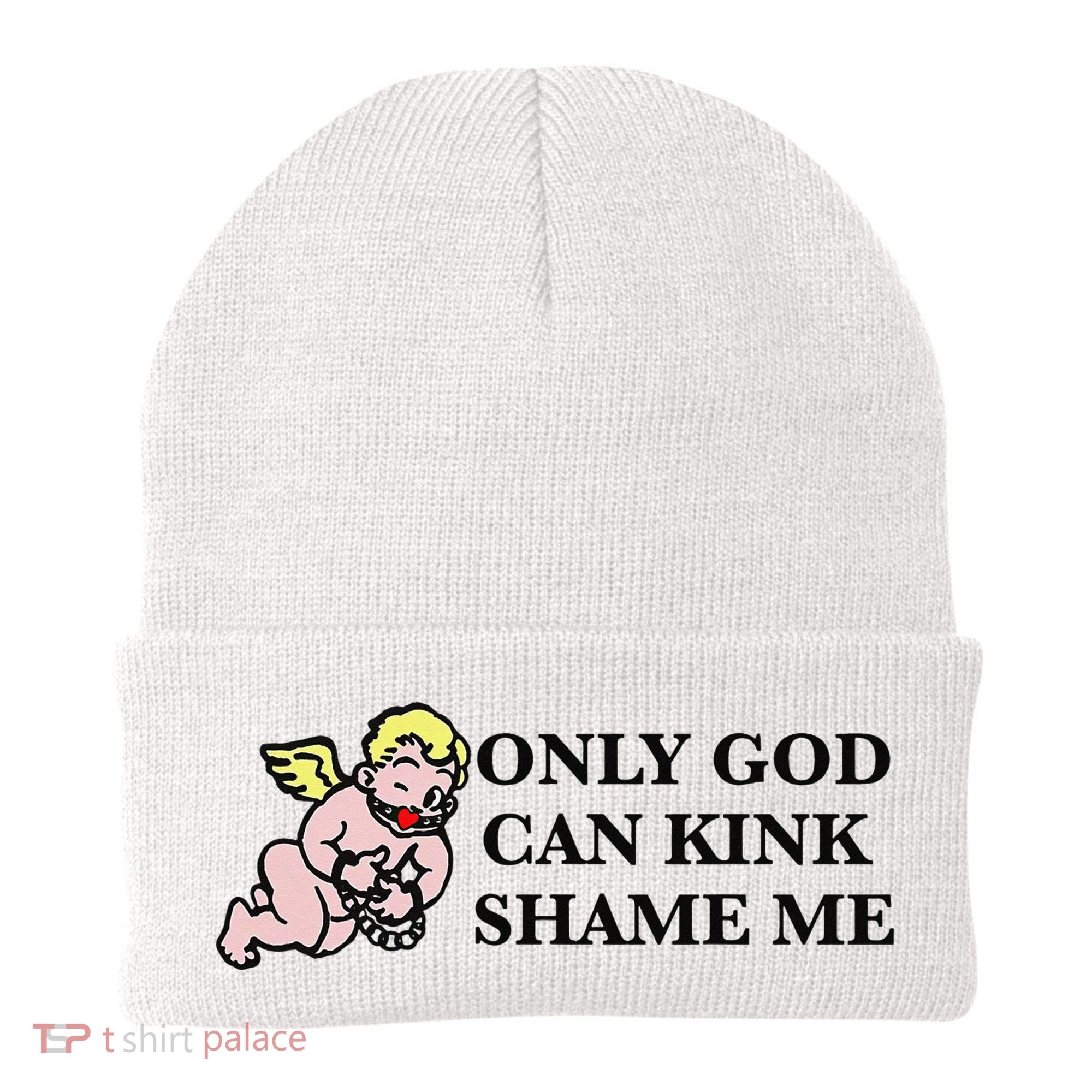 Funny Quote Only God Can Kink Shame Me  Beanie