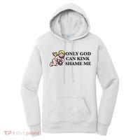 Funny Quote Only God Can Kink Shame Me  Women's Hoodie thumb 0