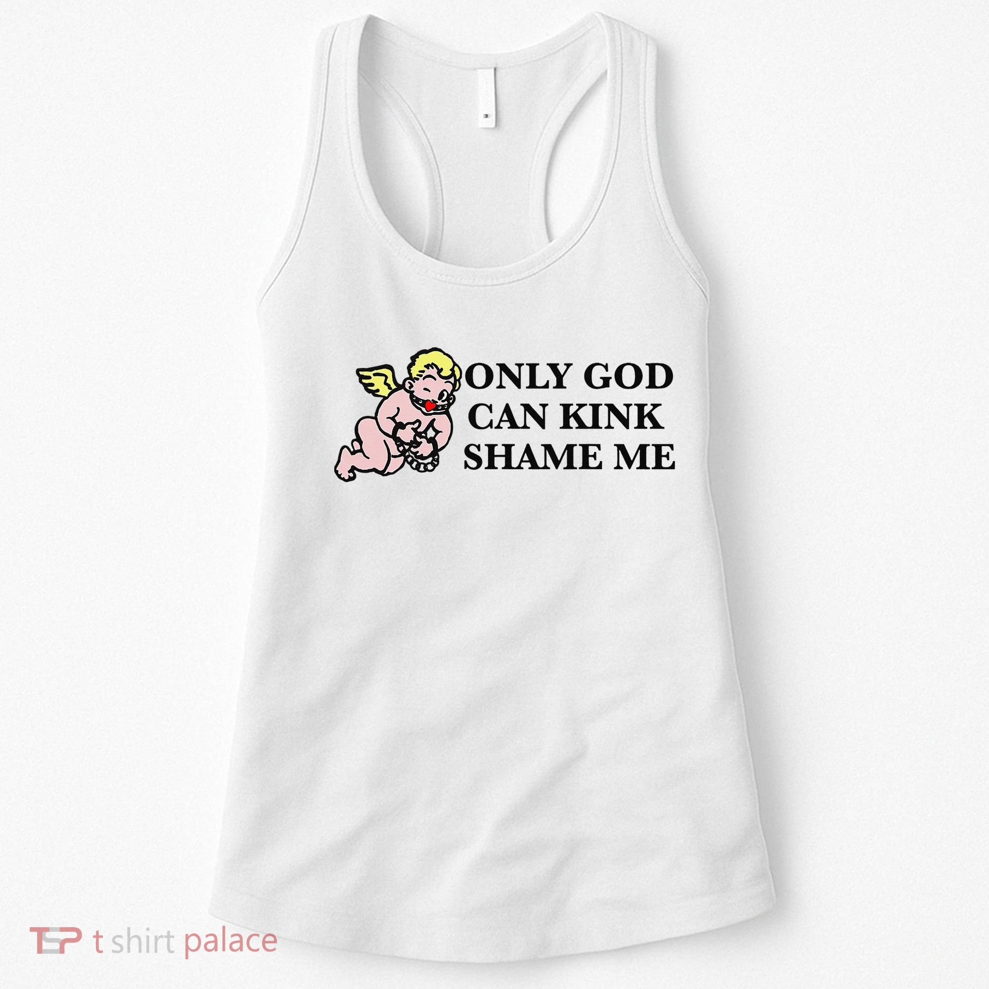 Funny Quote Only God Can Kink Shame Me  Women's Tank Top
