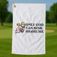 Funny Quote Only God Can Kink Shame Me  Golf Towel thumb 1