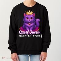 Funny Queef Queen Cat Hear My Kitty Purr Women's Sweatshirt thumb 0