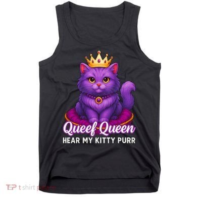 Funny Queef Queen Cat Hear My Kitty Purr Tank Top