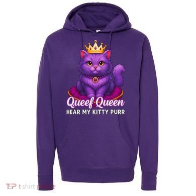 Funny Queef Queen Cat Hear My Kitty Purr Hoodie