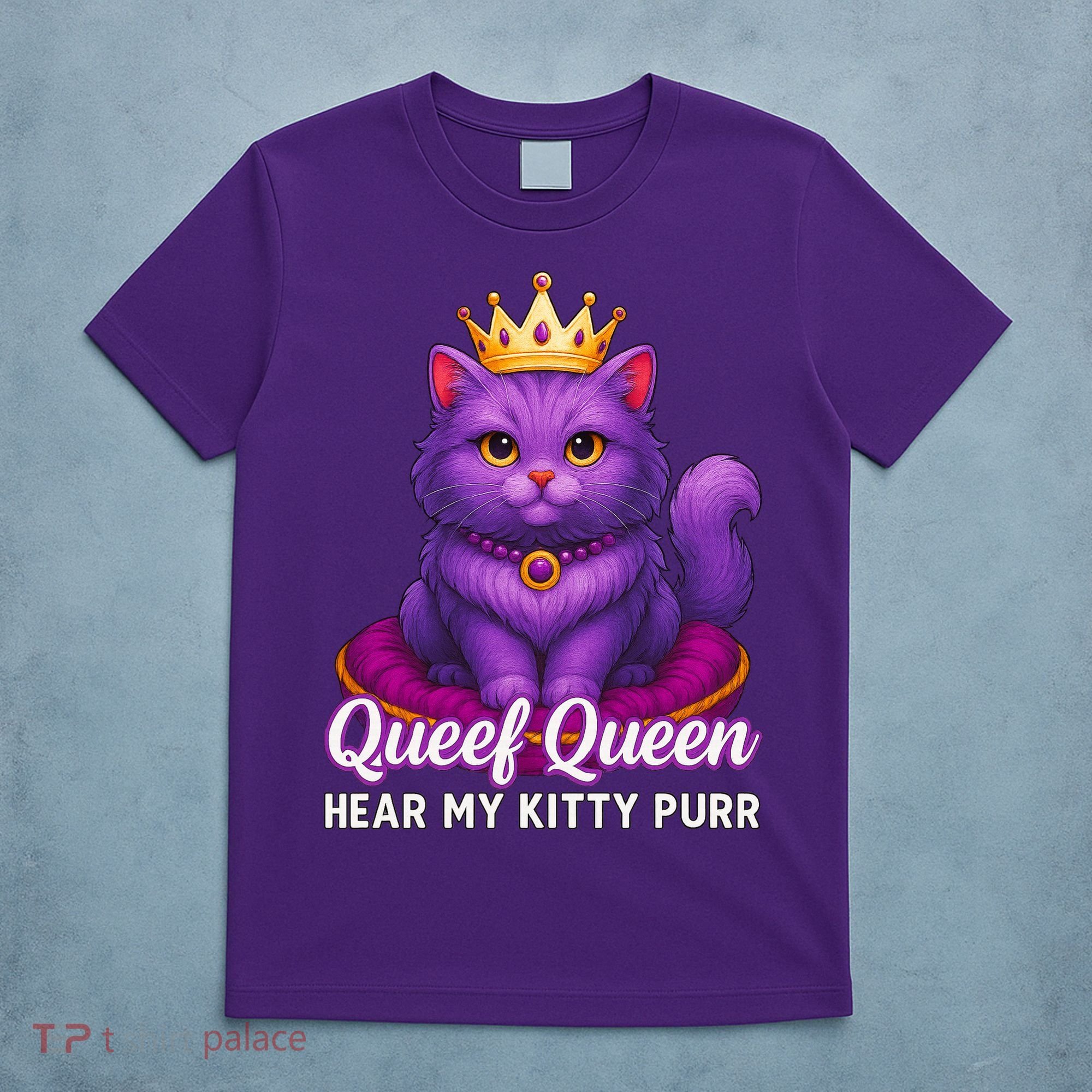 Funny Queef Queen Cat Hear My Kitty Purr T-Shirt