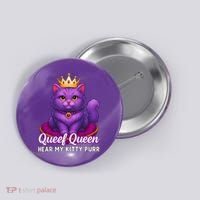 Funny Queef Queen Cat Hear My Kitty Purr Button thumb 0