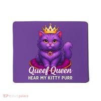Funny Queef Queen Cat Hear My Kitty Purr Mousepad thumb 0