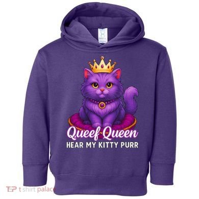 Funny Queef Queen Cat Hear My Kitty Purr Toddler Hoodie