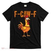 F-Caw-F Quote Rooster Meme T-Shirt thumb 0