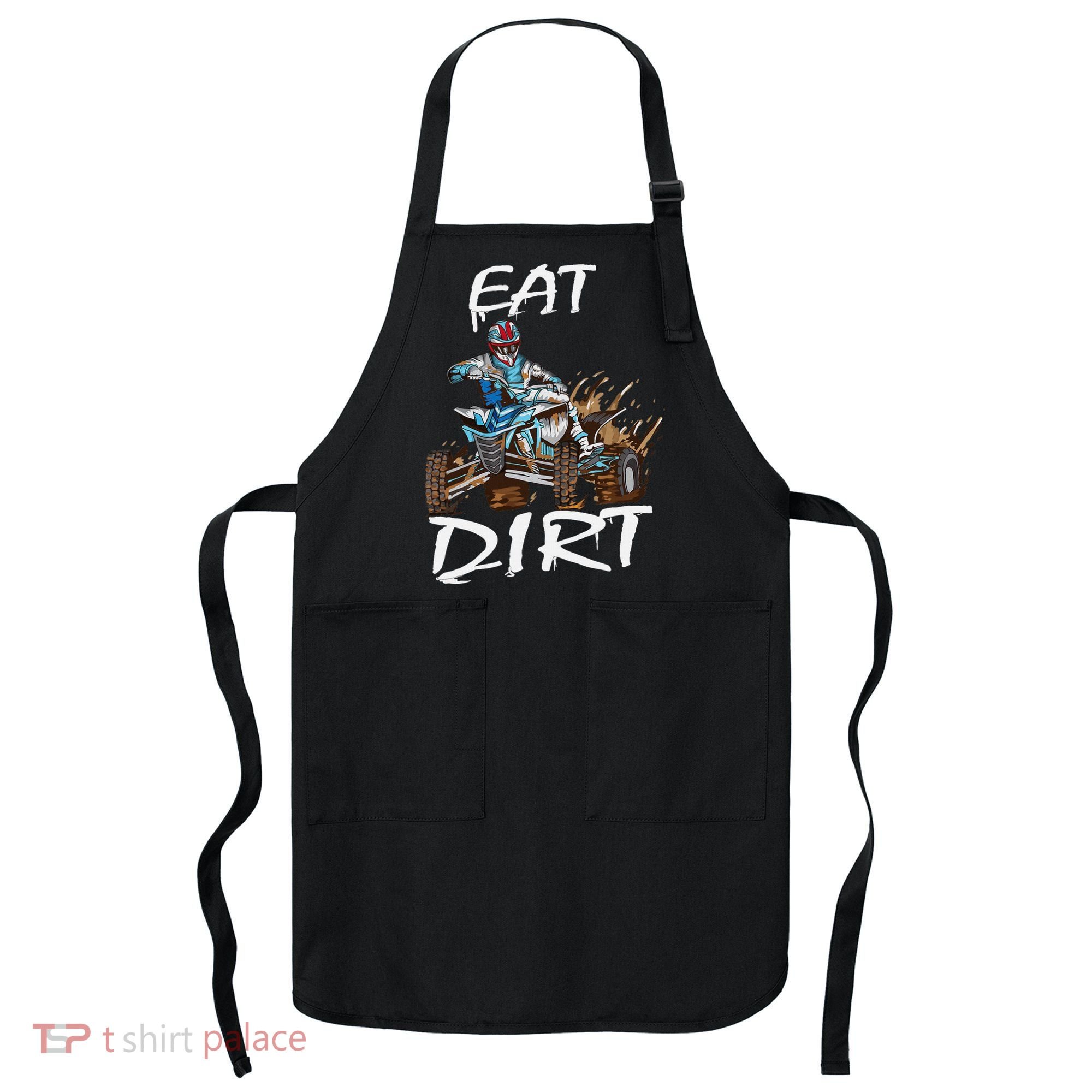 Funny Quad Rider Eat Dirt ATV Biker Quad Saying Apron