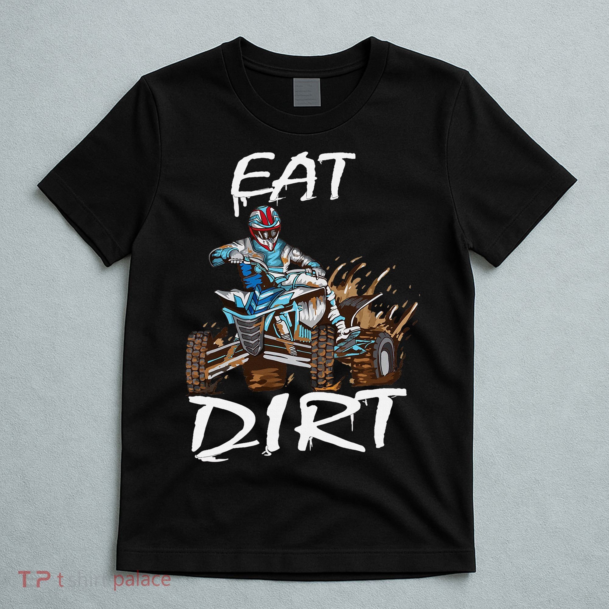 Funny Quad Rider Eat Dirt ATV Biker Quad Saying T-Shirt