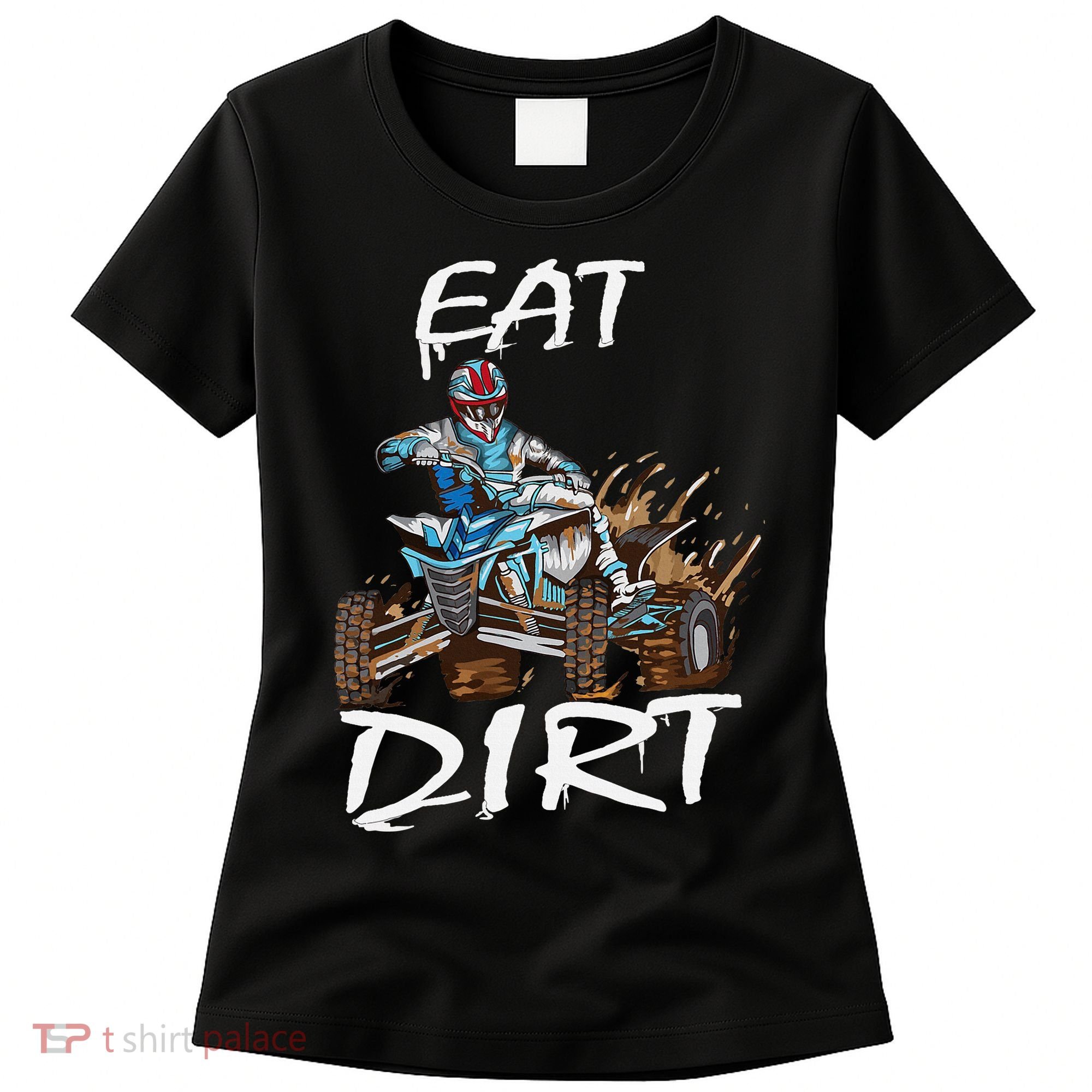 Funny Quad Rider Eat Dirt ATV Biker Quad Saying Women's T-Shirt