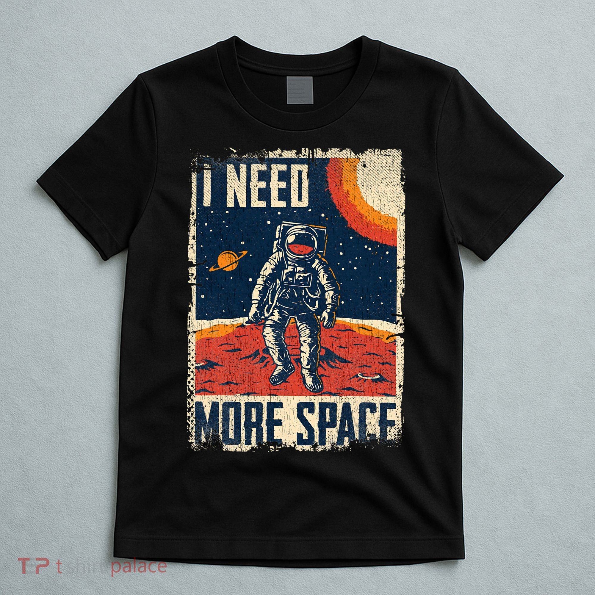 Funny Quote Space Man Astronaut Retro I Need More Space T-Shirt