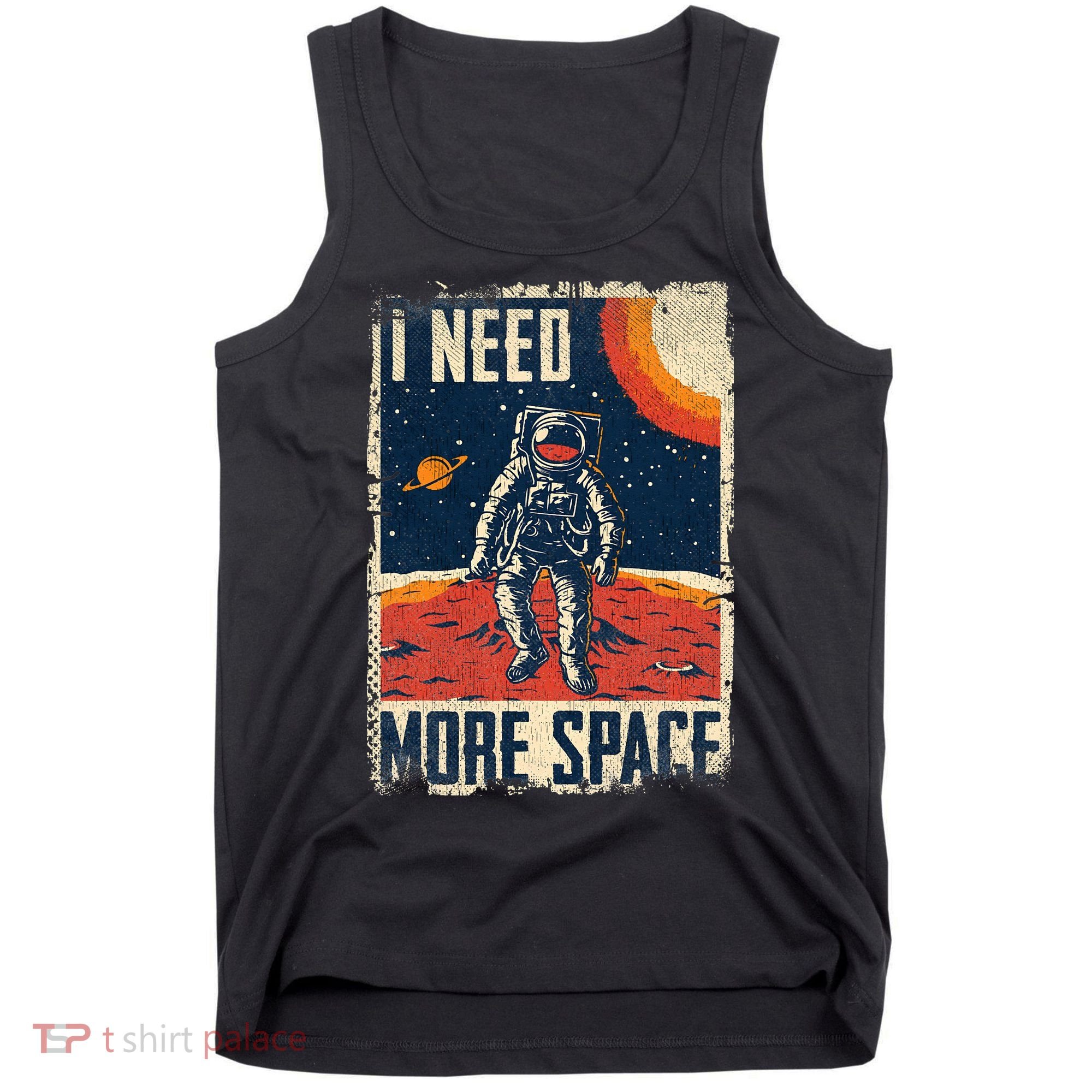 Funny Quote Space Man Astronaut Retro I Need More Space Tank Top