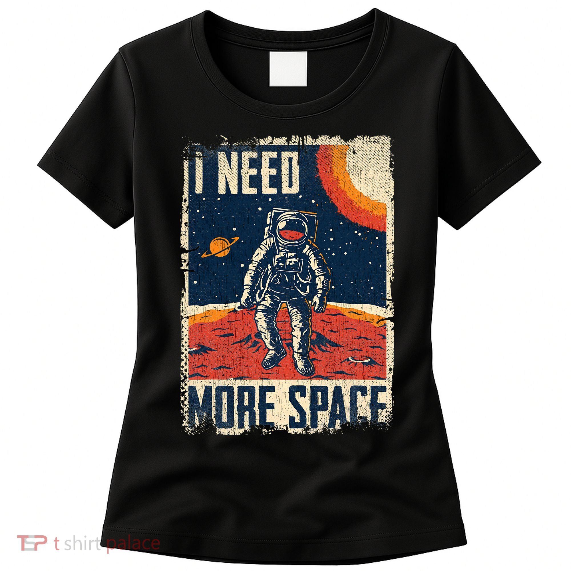Funny Quote Space Man Astronaut Retro I Need More Space Women's T-Shirt