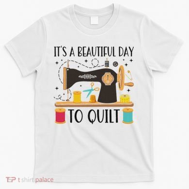 Funny Quilting Sewing For Fabric Quilt Quilter T-Shirt