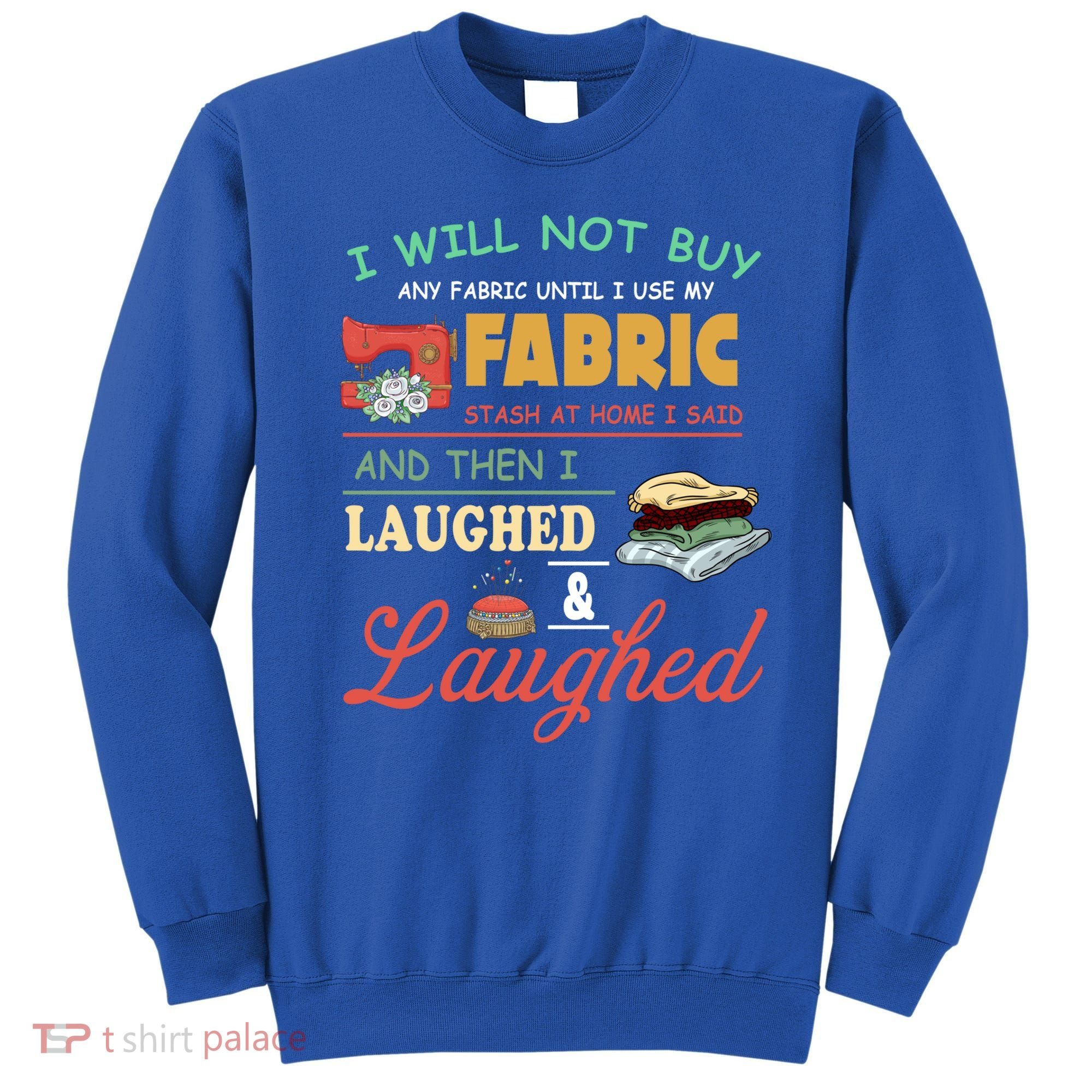 Funny Quilting Sewing Sayings Gift For Sewer & Quilter Gift Sweatshirt
