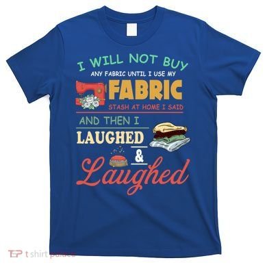 Funny Quilting Sewing Sayings Gift For Sewer & Quilter Gift T-Shirt