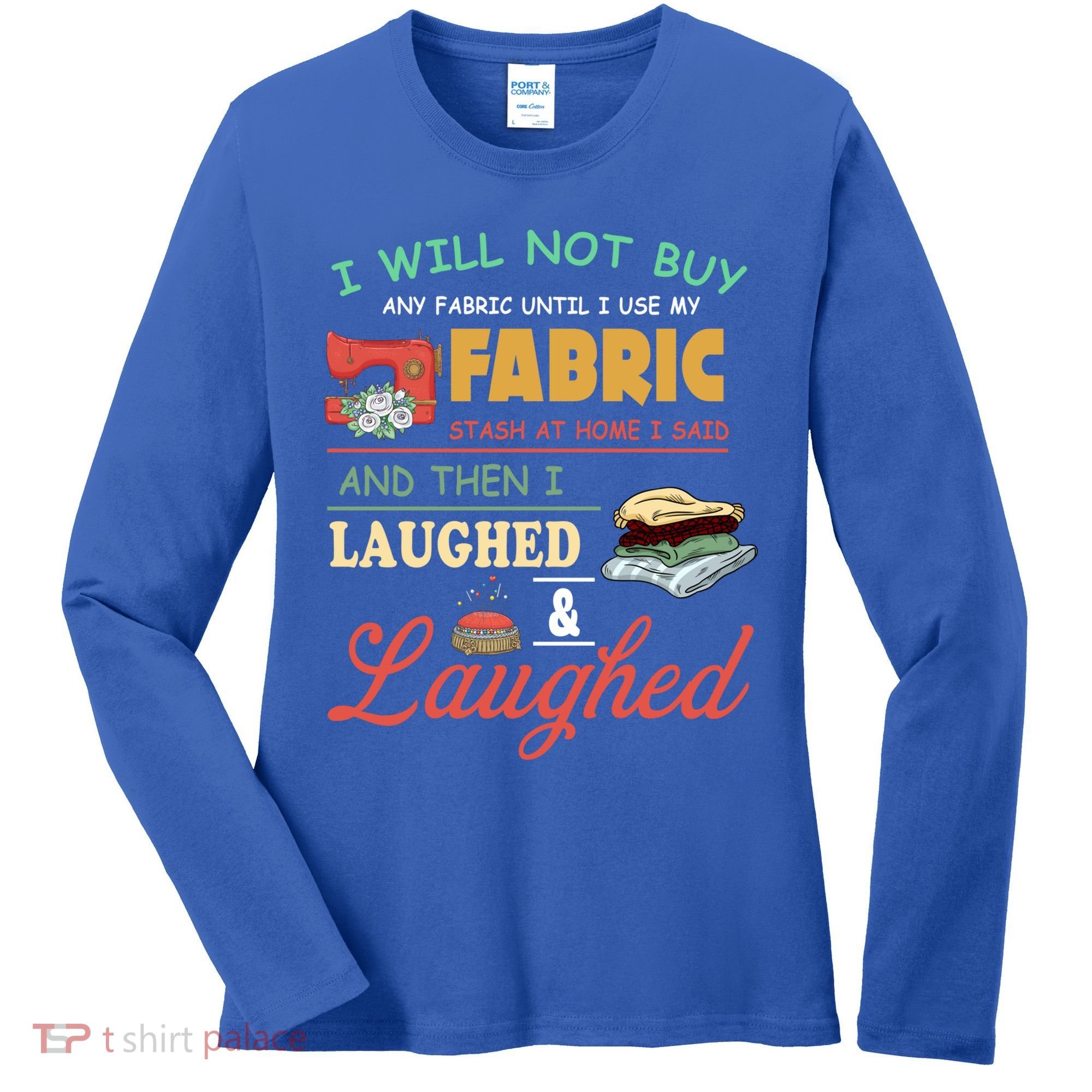 Funny Quilting Sewing Sayings Gift For Sewer & Quilter Gift Women's Long Sleeve Shirt