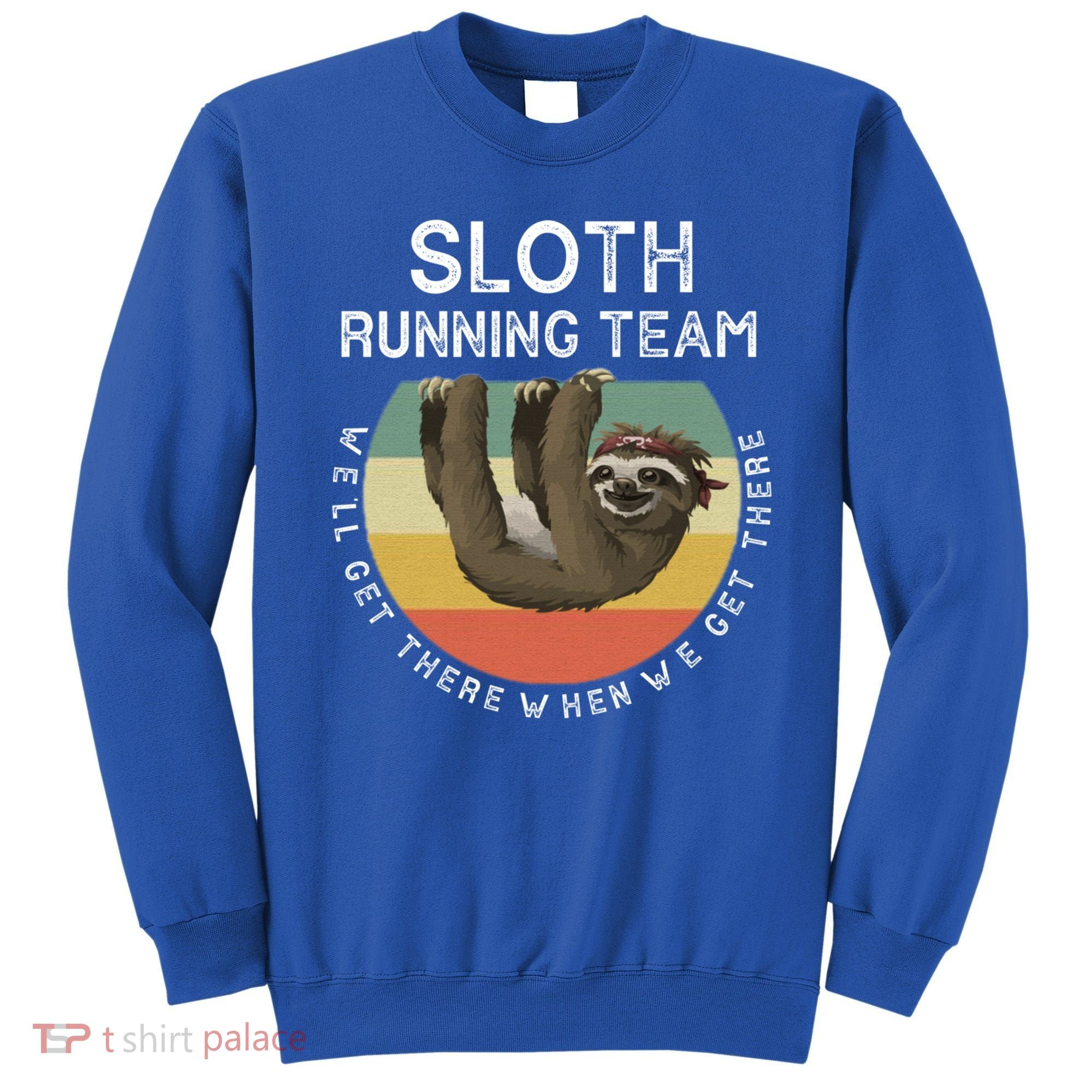 Funny Quotes Sloth Running Team Gift Gift Sweatshirt