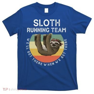 Funny Quotes Sloth Running Team Gift Gift T-Shirt