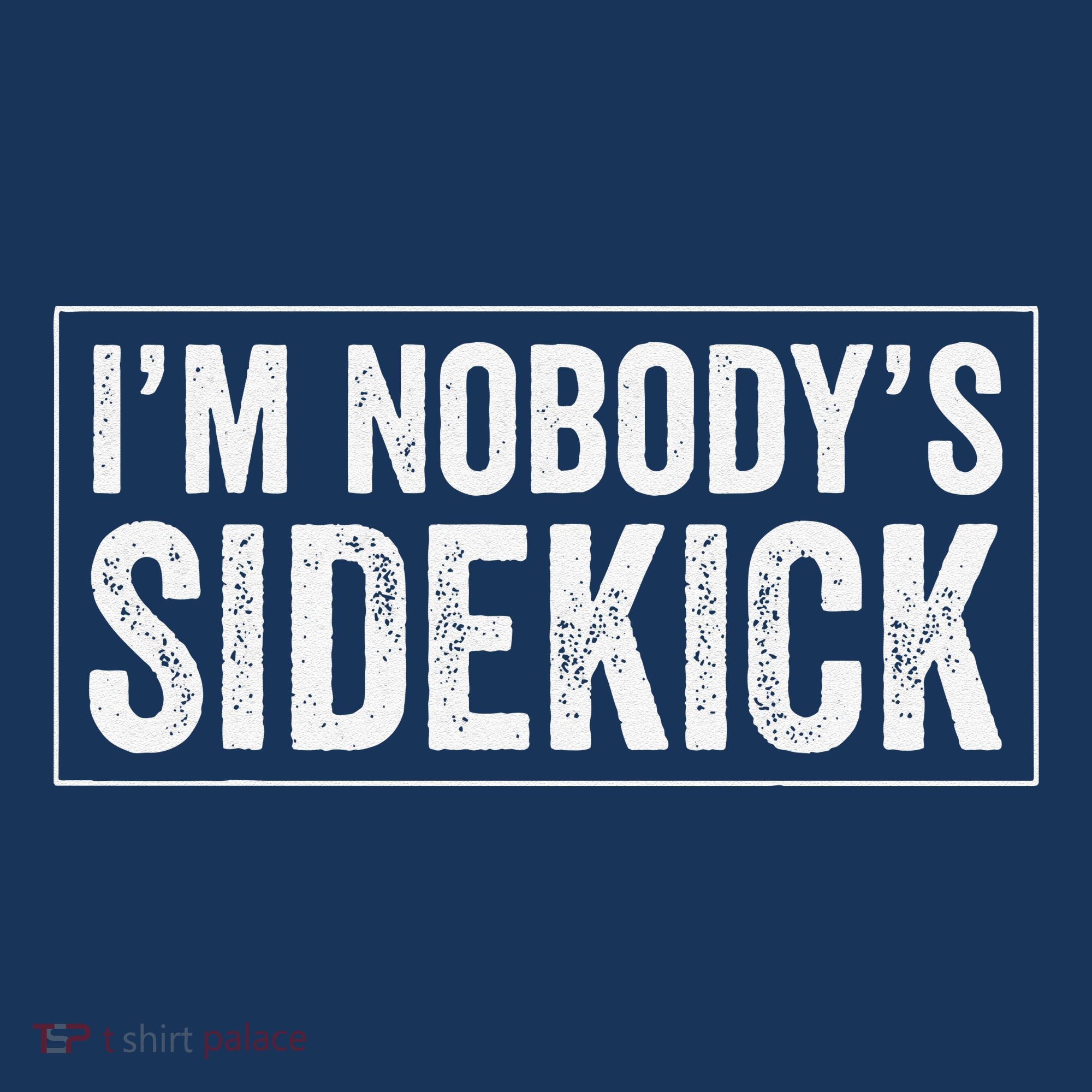 Female Quotes Vintage IM NobodyS Sidekick T-Shirt