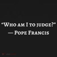 Francis Quote Who Am I To Judge Polo thumb 3