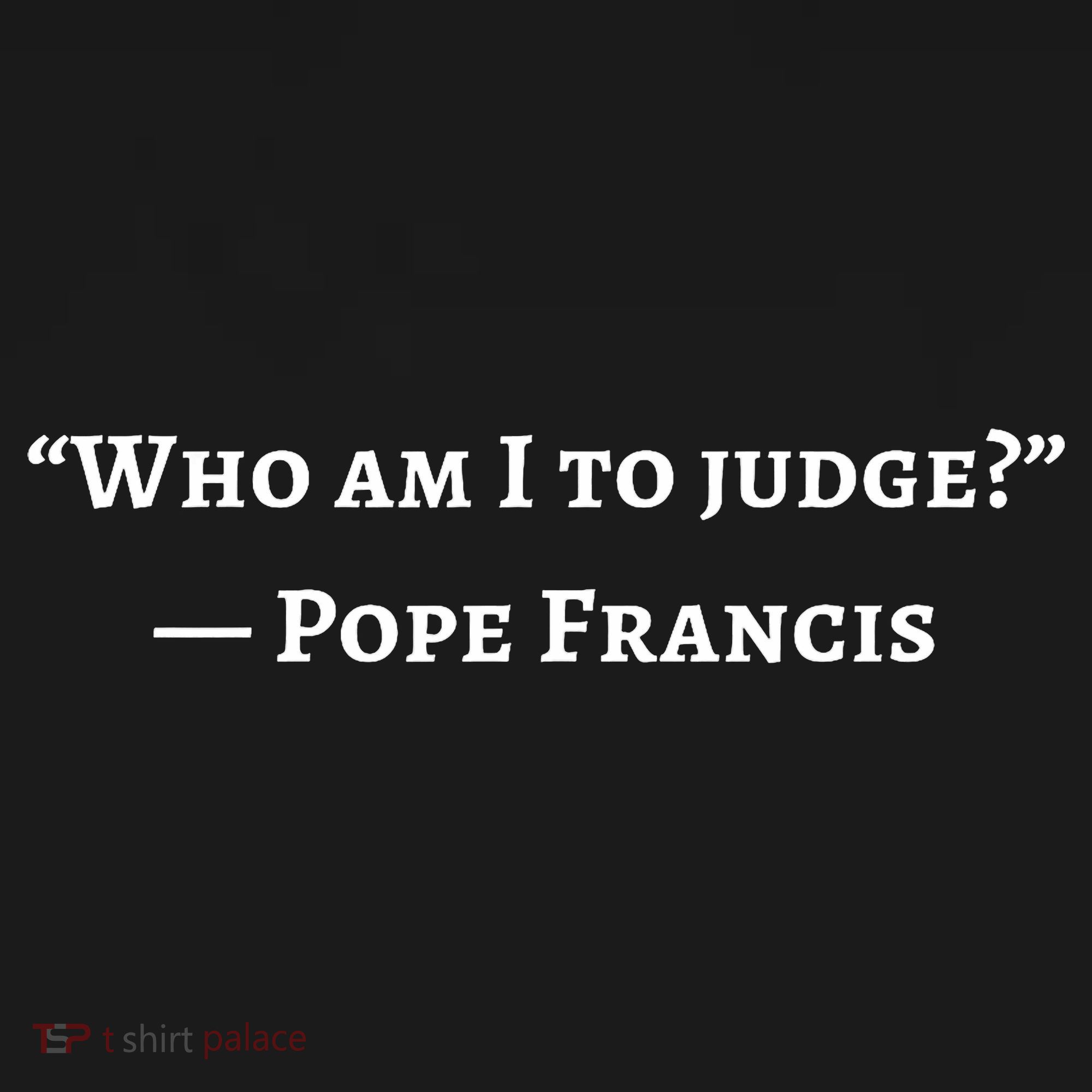 Francis Quote Who Am I To Judge Women's Hoodie