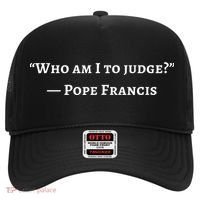Francis Quote Who Am I To Judge Hat thumb 0