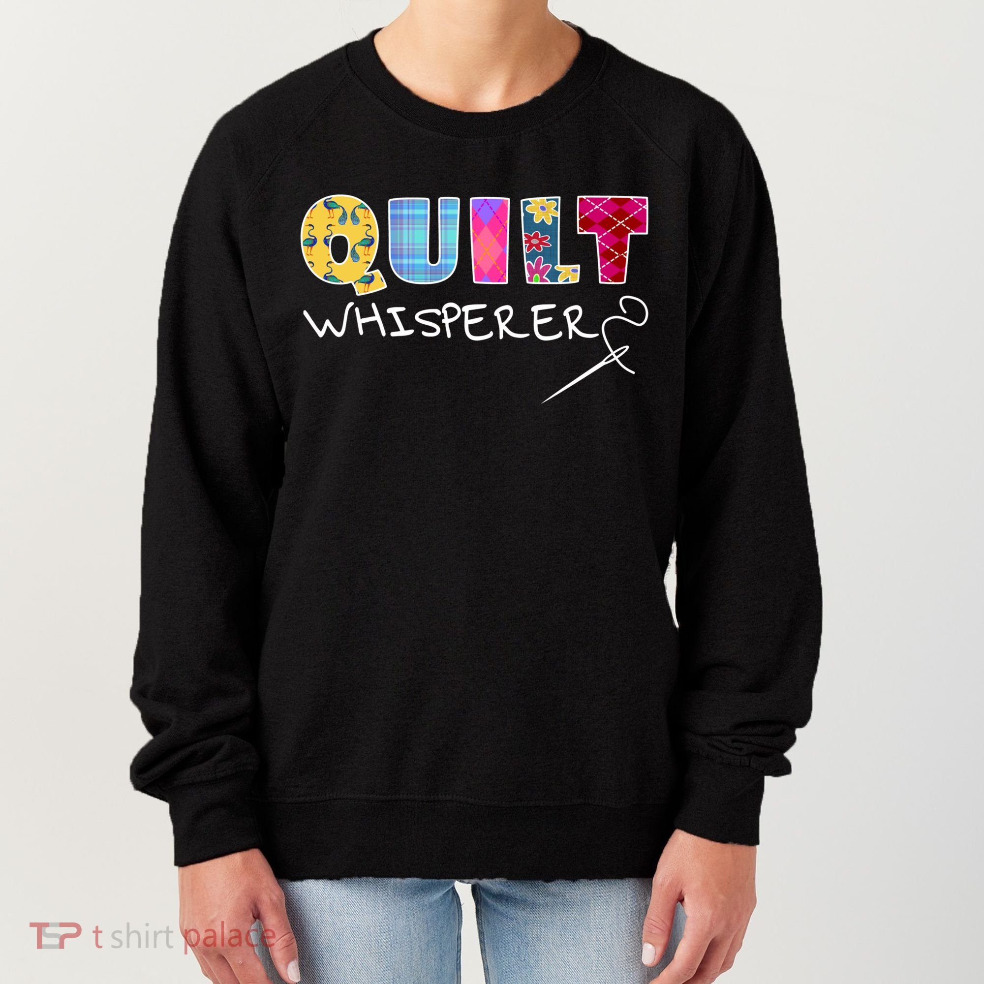 Funny Quilt Whisperer Quilting Saying Quote Sewing Gift Idea Great Gift Women's Sweatshirt
