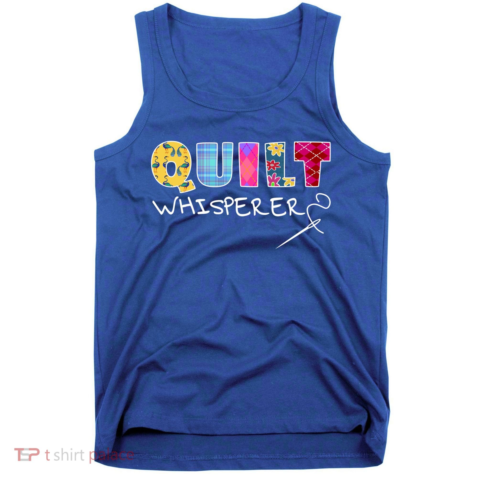 Funny Quilt Whisperer Quilting Saying Quote Sewing Gift Idea Great Gift Tank Top