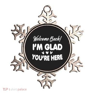 Funny Quote Welcome Back I'm Glad You're Here Teacher Ornament