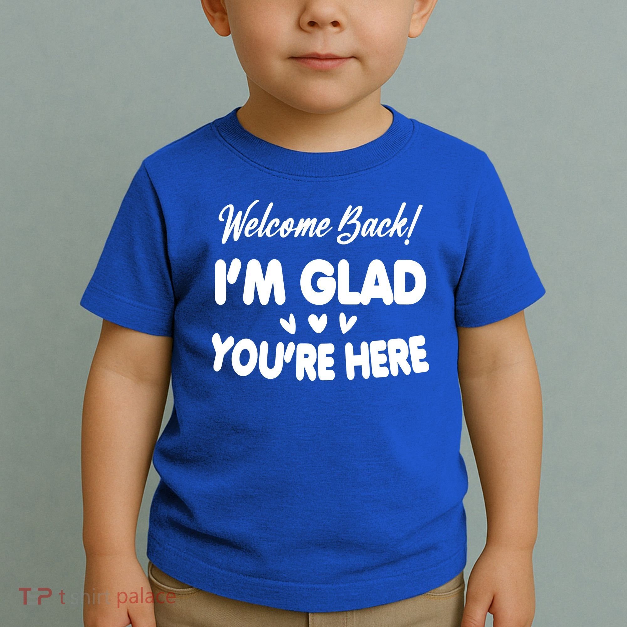 Funny Quote Welcome Back I'm Glad You're Here Teacher Toddler T-Shirt