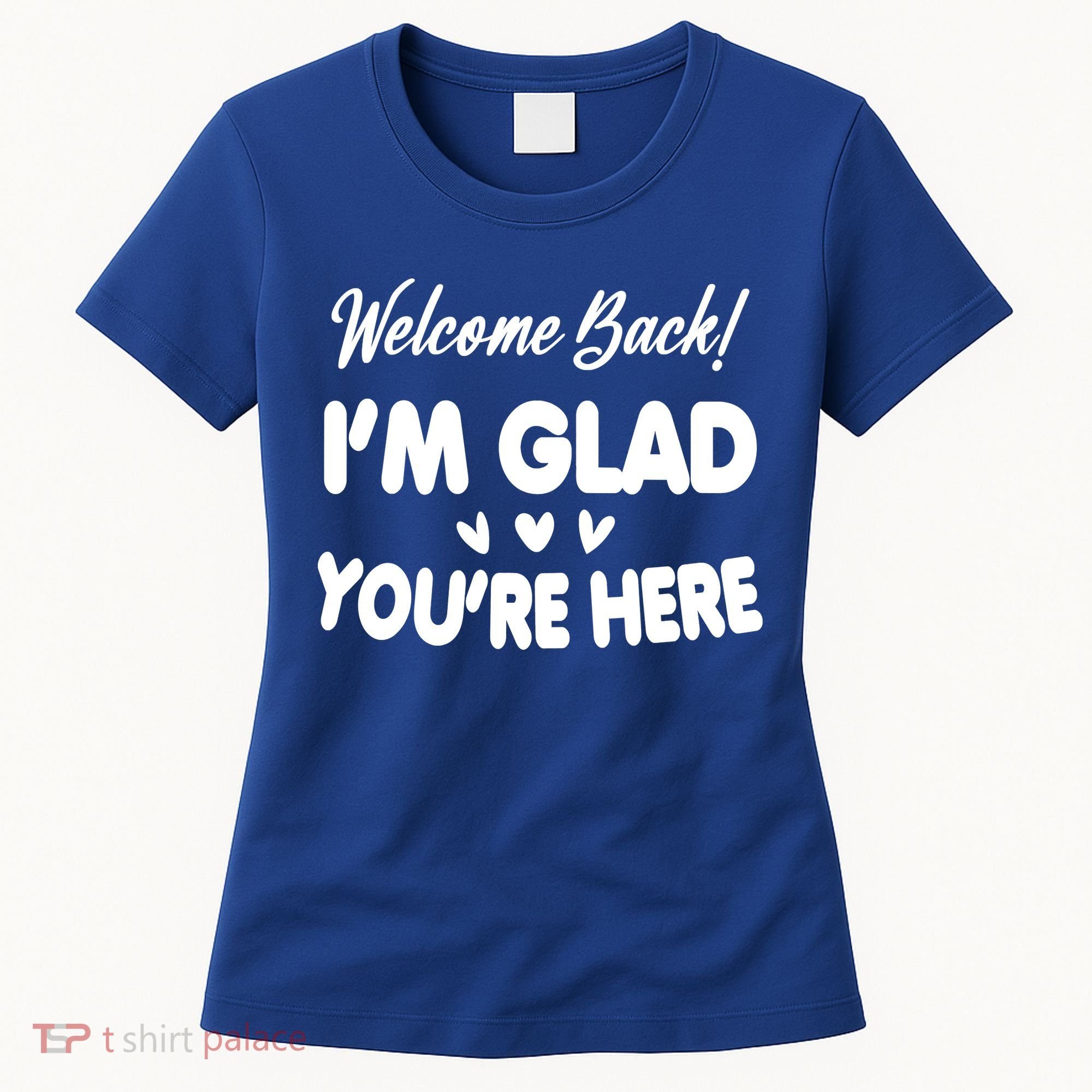 Funny Quote Welcome Back I'm Glad You're Here Teacher Women's T-Shirt