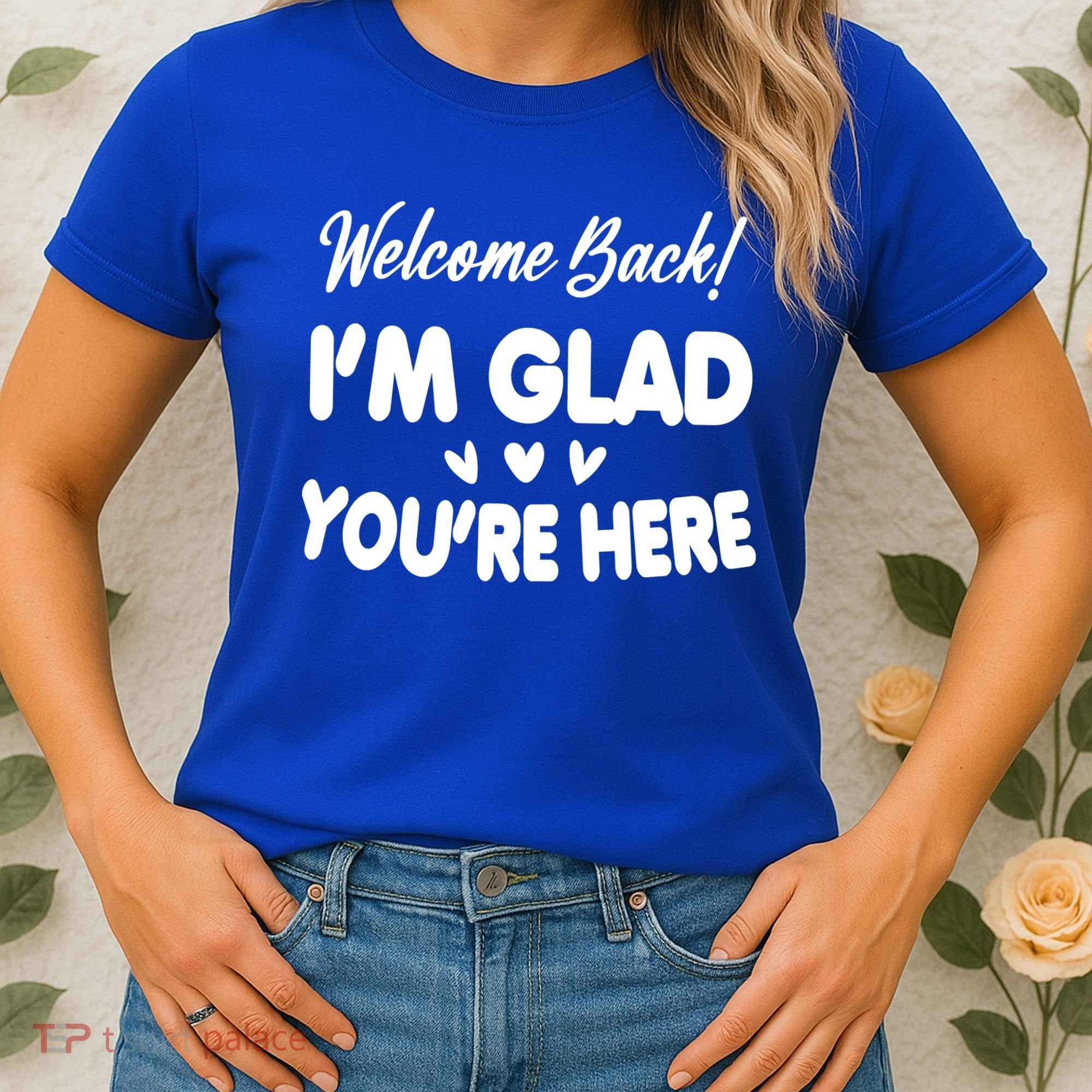 Funny Quote Welcome Back I'm Glad You're Here Teacher Women's T-Shirt