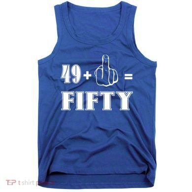 Funny Rude 50th Birthday Gift 49 Plus 1 Finger Equals 50 Funny Gift Tank Top