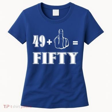 Funny Rude 50th Birthday Gift 49 Plus 1 Finger Equals 50 Funny Gift Women's T-Shirt