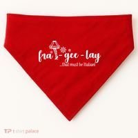 FRA-GEE-LAY That Must Be Italian USA-Made Doggie Bandana thumb 0