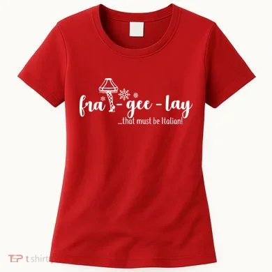 FRA-GEE-LAY That Must Be Italian Women's T-Shirt