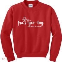 FRA-GEE-LAY That Must Be Italian Kids Sweatshirt thumb 0