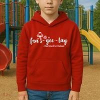 FRA-GEE-LAY That Must Be Italian Kids Hoodie thumb 2