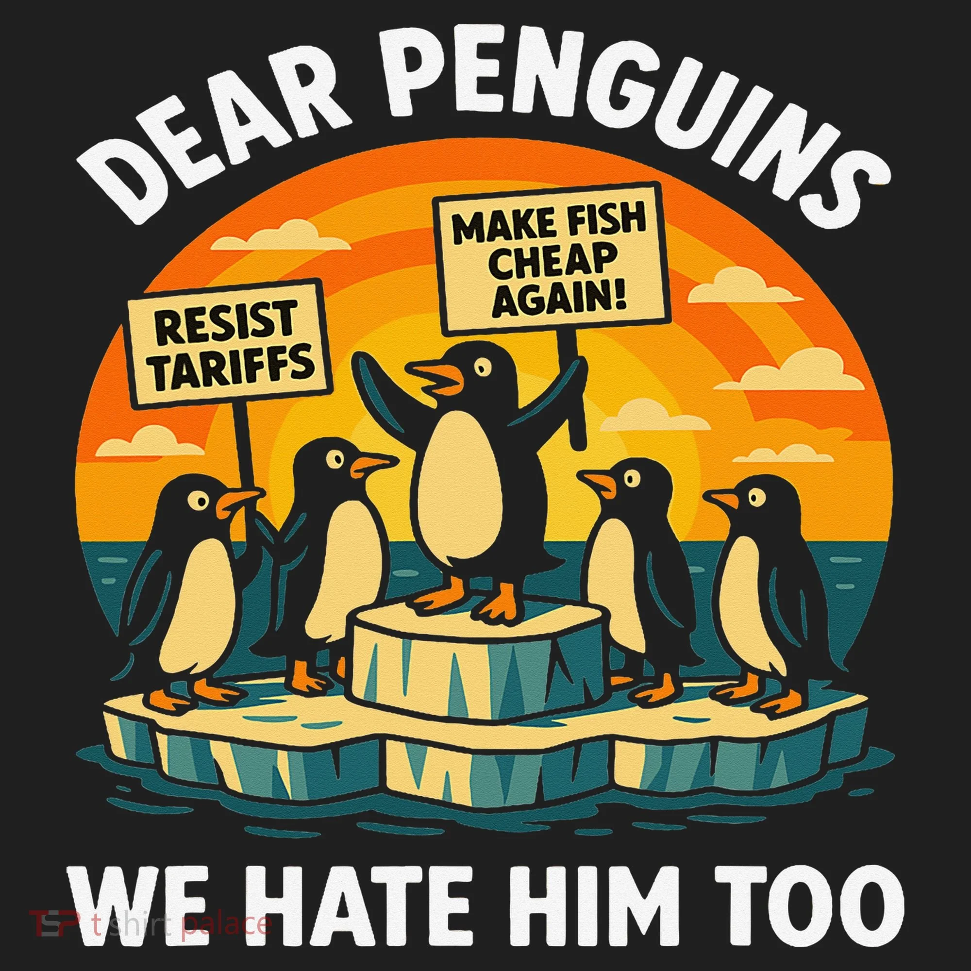 Funny Resist Against Tariffs Dear Penguins We Hate Him Too Women's Sweatshirt