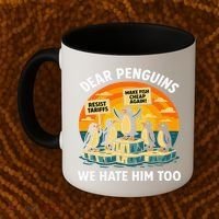 Funny Resist Against Tariffs Dear Penguins We Hate Him Too Coffee Mug thumb 2