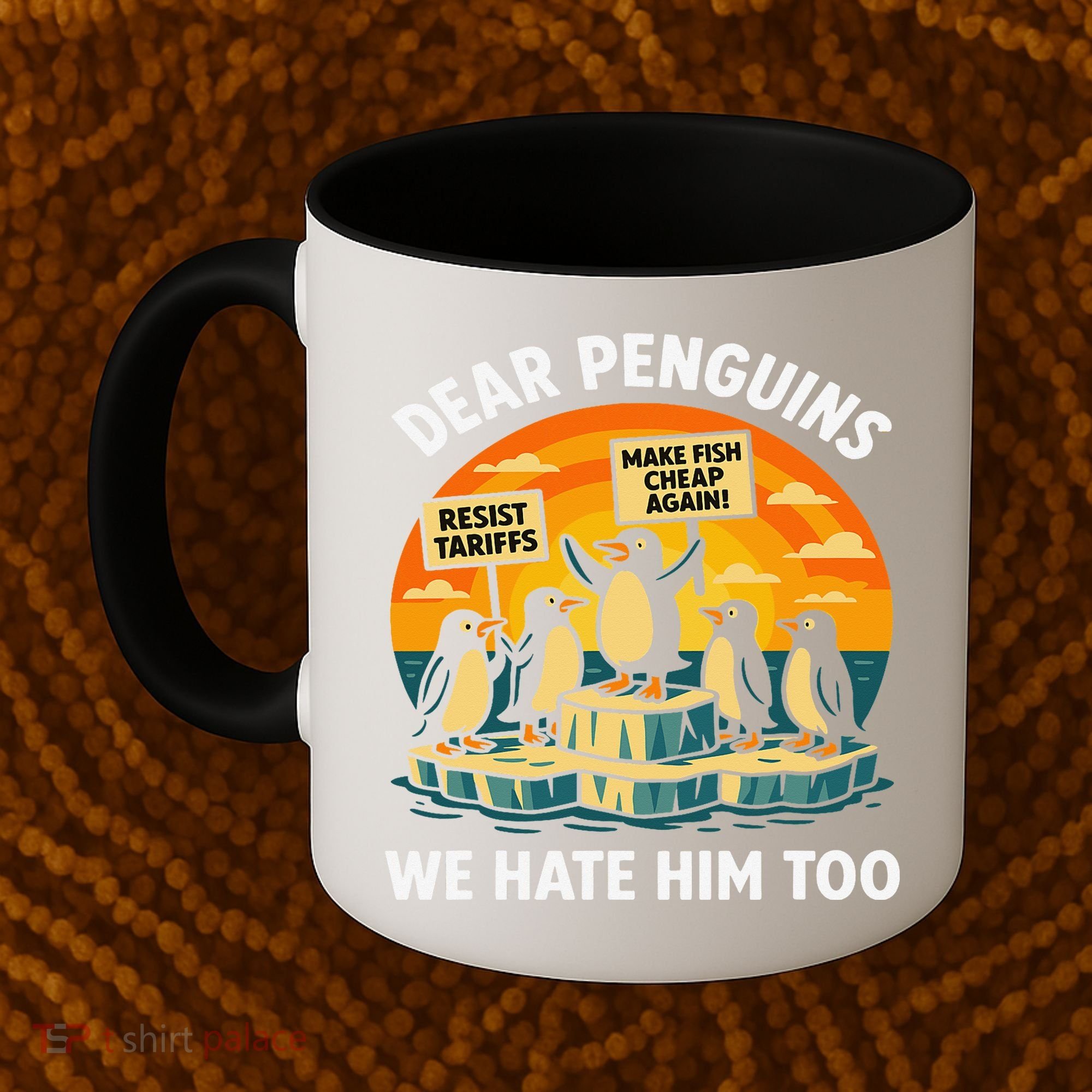 Funny Resist Against Tariffs Dear Penguins We Hate Him Too Coffee Mug